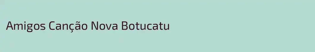 Amigos Canção Nova Botucatu